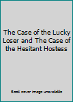 The Case of the Lucky Loser and The Case of the Hesitant Hostess