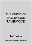 The Curse of Ravenwood - Book #1 of the Ravenwood