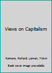 Paperback Views on Capitalism [Unqualified] Book