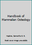 Hardcover Handbook of Mammalian Osteology Book