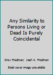 Hardcover Any Similarity to Persons Living or Dead Is Purely Coincidental Book