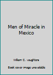 Paperback Men of Miracle in Mexico Book