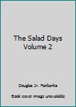 The Salad Days Volume 2
