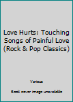 Love Hurts: Touching Songs of Painful Love