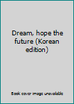 Paperback Dream, hope the future (Korean edition) Book