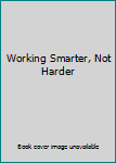 Working Smarter, Not Harder