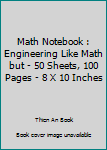 Paperback Math Notebook : Engineering Like Math but - 50 Sheets, 100 Pages - 8 X 10 Inches Book
