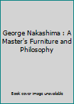 Paperback George Nakashima : A Master's Furniture and Philosophy Book