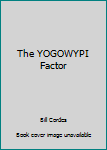 Paperback The YOGOWYPI Factor Book