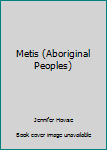 Library Binding Metis (Aboriginal Peoples) Book