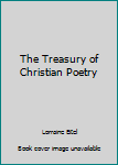Hardcover The Treasury of Christian Poetry Book