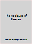 Hardcover The Applause of Heaven Book