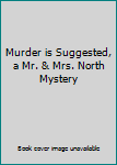Murder is Suggested, a Mr. & Mrs. North Mystery