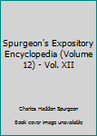 Hardcover Spurgeon's Expository Encyclopedia (Volume 12) - Vol. XII Book