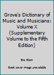 Unknown Binding Grove's Dictionary of Music and Musicians: Volume X (Supplementary Volume to the Fifth Edition) Book