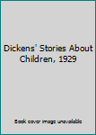 Dickens' Stories About Children, 1929