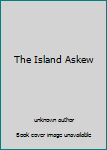 Unknown Binding The Island Askew Book