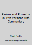 Hardcover Psalms and Proverbs in Two Versions with Commentary Book