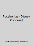 Unknown Binding Pocahontas (Disney Princess) Book