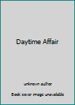 Mass Market Paperback Daytime Affair Book