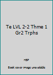 Hardcover Te LVL 2-2 Thme 1 Gr2 Trphs Book