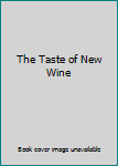 Hardcover The Taste of New Wine Book