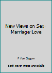 Paperback New Views on Sex-Marriage-Love Book