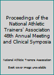 Paperback Proceedings of the National Athletic Trainers' Association 48th Annual Meeting and Clinical Symposia Book