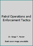 Patrol operations and enforcement tactics