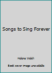 Hardcover Songs to Sing Forever Book