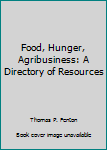 Paperback Food, Hunger, Agribusiness: A Directory of Resources Book