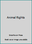 Animal Rights: Opposing Viewpoints
