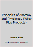 Principles of Anatomy and Physiology: WITH Atlas (Wiley Plus Products)
