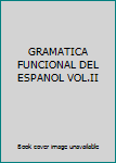 Paperback GRAMATICA FUNCIONAL DEL ESPANOL VOL.II Book