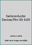 Semiconductor Devices/Pbn Eb 6103