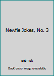Mass Market Paperback Newfie Jokes, No. 3 Book