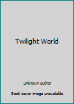 Unknown Binding Twilight World Book