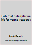 Unknown Binding Fish that hide (Marine life for young readers) Book