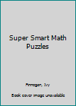 Paperback Super Smart Math Puzzles Book