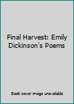 Hardcover Final Harvest: Emily Dickinson's Poems Book