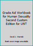 Unknown Binding Grade Aid Workbook for Human Sexuality Second Custom Edition for UNT Book