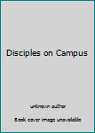 Unknown Binding Disciples on Campus Book