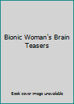 Paperback Bionic Woman's Brain Teasers Book