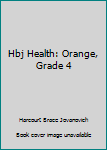Hardcover Hbj Health: Orange, Grade 4 Book