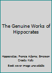 Hardcover The Genuine Works of Hippocrates Book