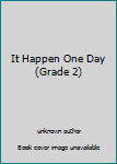 Hardcover It Happen One Day (Grade 2) Book