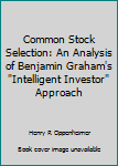 Hardcover Common Stock Selection: An Analysis of Benjamin Graham's "Intelligent Investor" Approach Book