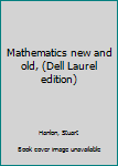 Mass Market Paperback Mathematics new and old, (Dell Laurel edition) Book