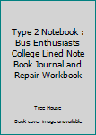 Paperback Type 2 Notebook : Bus Enthusiasts College Lined Note Book Journal and Repair Workbook Book