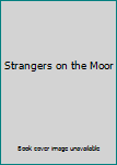 Unknown Binding Strangers on the Moor Book